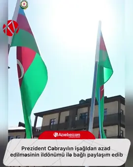 Prezident İlham Əliyev Cəbrayıl şəhərinin işağldan azad edilməsinin ildönümü ilə bağlı paylaşım edib