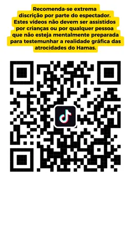 Escaneie esse QR Code e saiba a verdade! Prepare-se para confrontar a realidade chocante do que o Hamas faz. Ao escanear, você terá acesso a imagens e vídeos impactantes que revelam a brutalidade e a violência por trás desse grupo. Não feche os olhos para a realidade. Acesse e informe-se! Os crimes contra a humanidade do Hamas são um fato. Eles são respaldados pelas evidências coletadas e compiladas aqui. Não se deixe enganar pela desinformação e distorção da mídia do Hamas. Recomenda-se extrema discrição por parte do espectador. Estes vídeos não devem ser assistidos por crianças ou por qualquer pessoa que não esteja mentalmente preparada para testemunhar a realidade gráfica das atrocidades do Hamas. 7 de outubro de 2023 MASSACRE DO HAMAS: Documentação de Crimes Contra a Humanidade Em 7 de outubro, o Hamas invadiu Israel a partir de Gaza em um enorme ataque terrorista contra civis por ar, terra e mar. #gaza #palestina #palestinalivre #israel #gazasobataque 