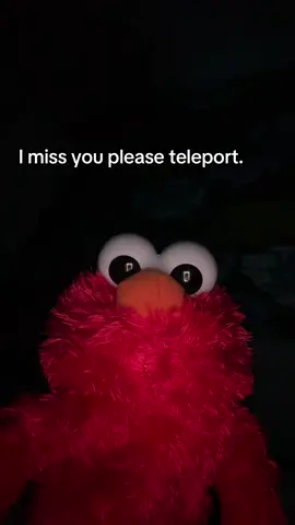 #imissyou #pleaseteleport #elmo #fyp #foryoupage 