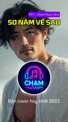 50 NĂM VỀ SAU-  Nghe xong quên luôn bản gốc, cover hay nhất 2025. Nghe full tại:https:// youtube.com/@chammusicbox #50namvesau #nhacbuontamtrang