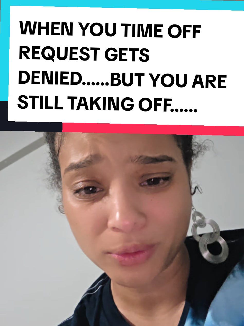 When you find out your job denied your time off 