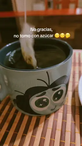 obviamente sin azúcar ☕️  🤭🤭🤭