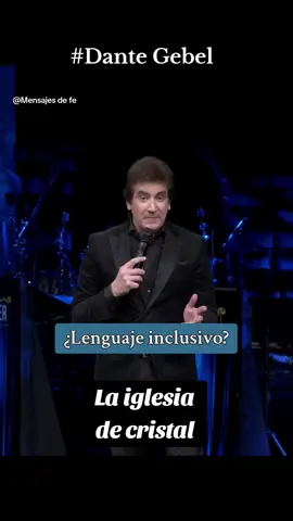¿Lenguaje inclusivo? Dante Gebel... La iglesia  de cristal  🙏🏻💙