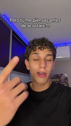 Pero tu me piensas antes de acostarte?? #fyp 