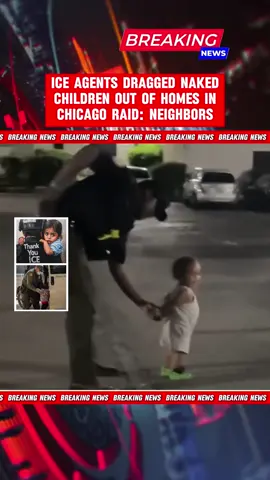 ICE Agents Dragged Naked  Children Out of Homes in  Chicago Raid: Neighbors#foryou #news #breakingnews #fyp 