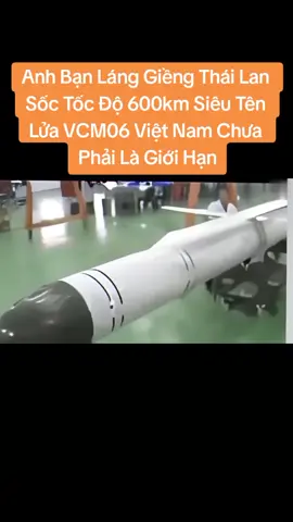 Anh Bạn Láng Giềng Thái Lan Sốc Tốc Độ 600km Siêu Tên Lửa VCM06 Việt Nam Chưa Phải Là Giới Hạn. #tenluavcm06vietnam #xuhuong #follow 
