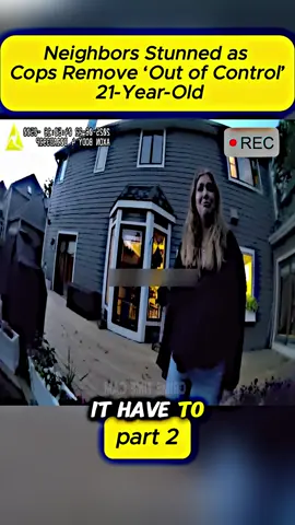 Neighbors Stunned as Cops Remove ‘Out of Control’ 21-Year-Old #police #bodycam #news #cops