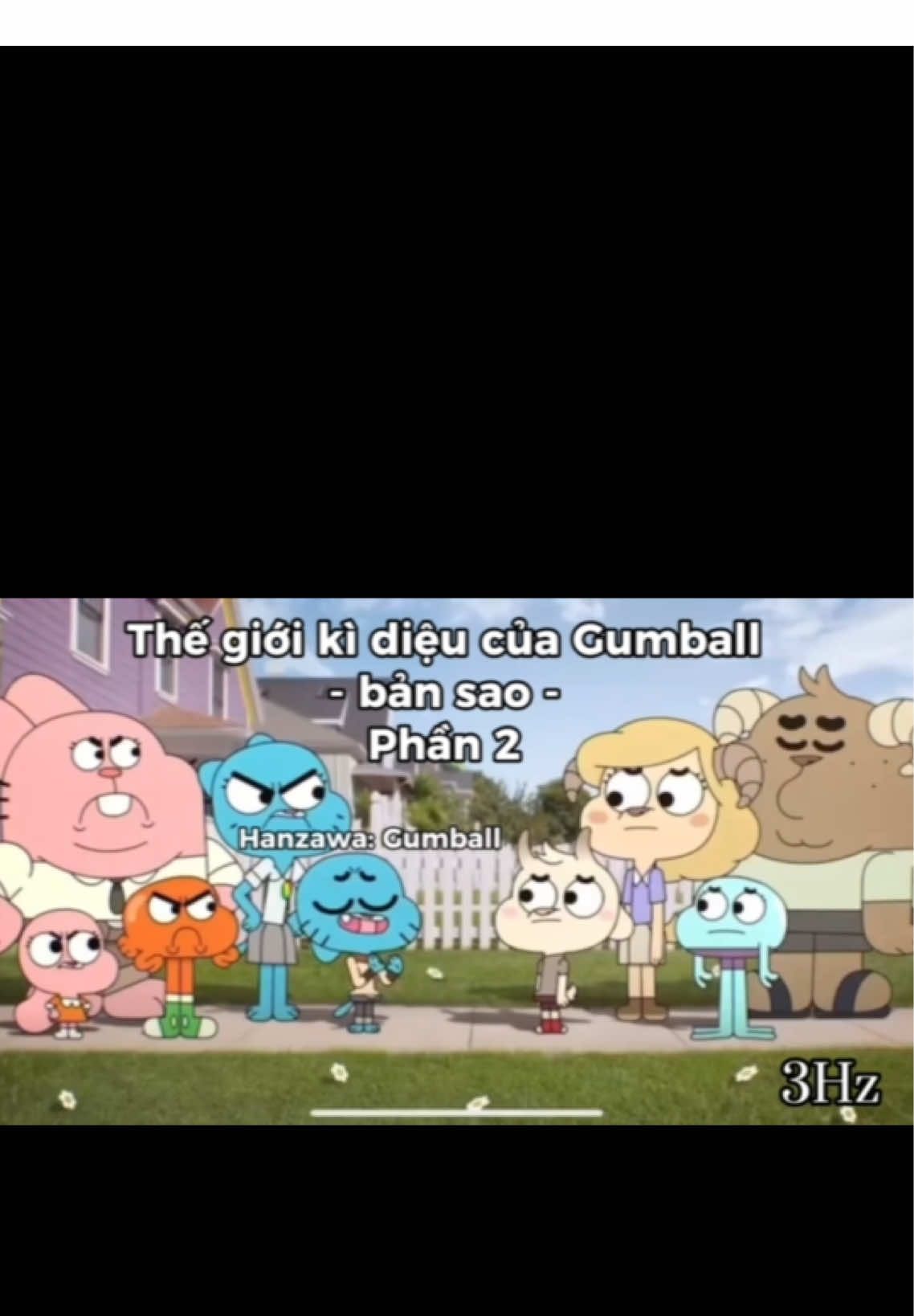 Thế giới kì diệu của Gumball -bản sao- phần 2. By: 3Hz #3Hz_longtienggiaitri #longtienghaihuoc #longtiengphim #xuhuong #xhhhhhhhhhhhhhhhhhhhhhhh 