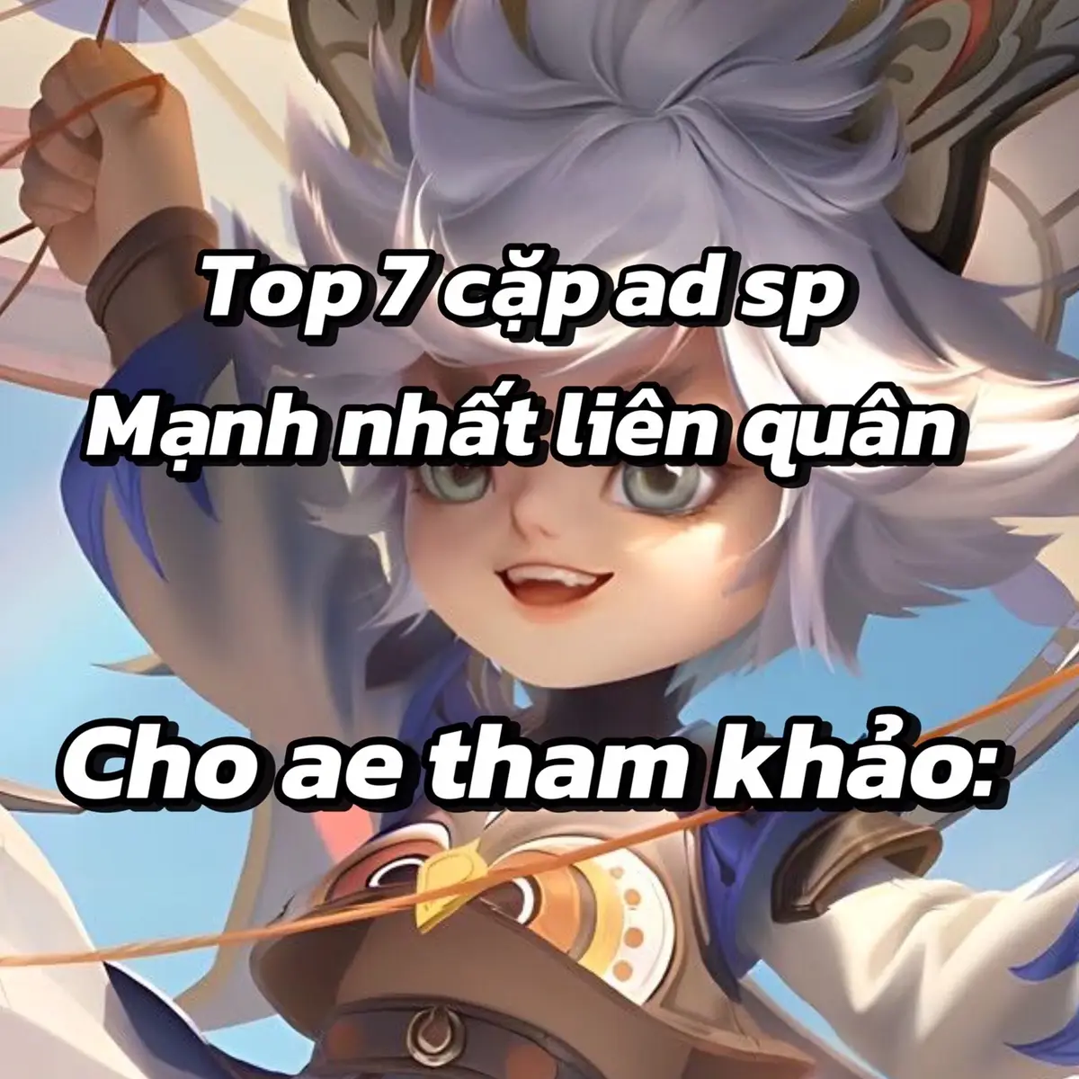 Top 7 cặp ad sp mạnh nhất liên quân cho ae tham khảo #lienquanmobile #leorank #hotmeta #top7 #creatortiemnang 