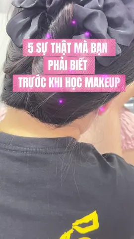 Top 5 Sự thật mà bạn bắt buộc phải biết trước khi hoc makeup 😎#makeup #makeuptransformation #viral #dieutho #saothuongmakeup 