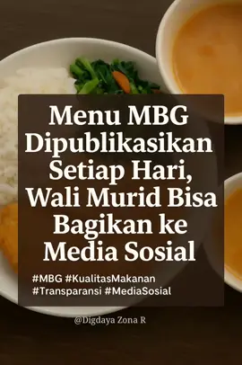 Menu MBG Dipublikasikan Setiap Hari, Wali Murid Bisa Bagikan ke Media Sosial Program MBG mendapat perhatian serius setelah seorang Public Analis Wilayah Barat mengusulkan ide transparansi penuh. Selain publikasi menu harian dan dokumentasi foto, wali murid kini juga berhak membagikan informasi tersebut ke media sosial. Langkah ini tidak hanya menjaga kualitas makanan dari sisi gizi, harga, dan kebersihan, tetapi juga menghadirkan indikator bersama. Dengan publikasi di media sosial, masyarakat luas bisa ikut mengawasi sekaligus memberi masukan positif demi perbaikan berkelanjutan. 