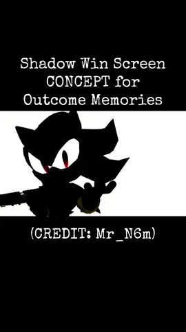 (credit to Mr_N6m) shadow win screen concept for outcome memories! #fyp #outcomememories #sonicexeoutcomememories #shadowthehedgehog #outcomememoriesshadow 