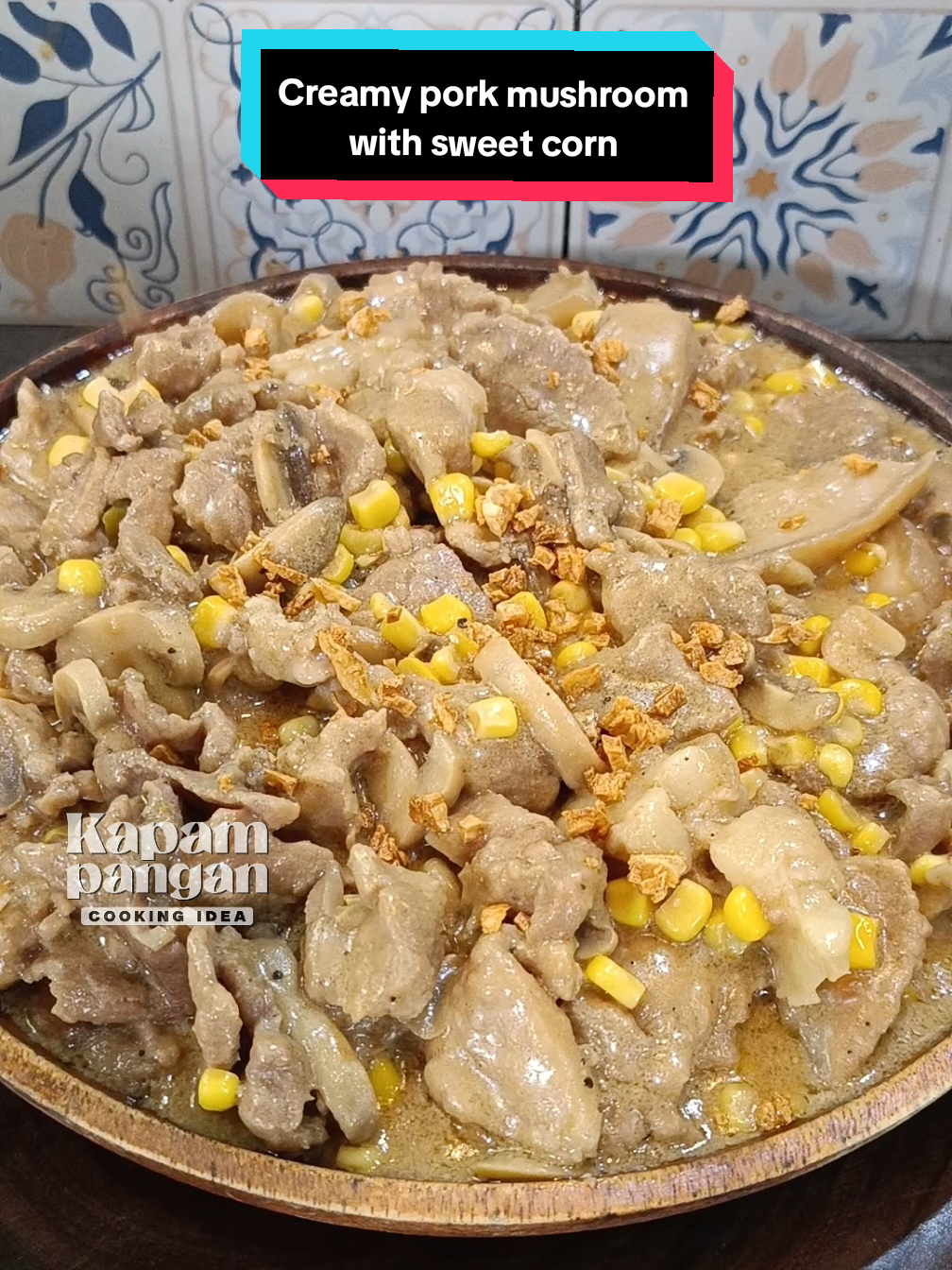 Cremy pork mushroom with sweet corn, kahit hindi sya sweet sayo 🤣 #pinoyfood #kapampangancookingidea #FoodLover #fypシ゚viral #lutongbahay 