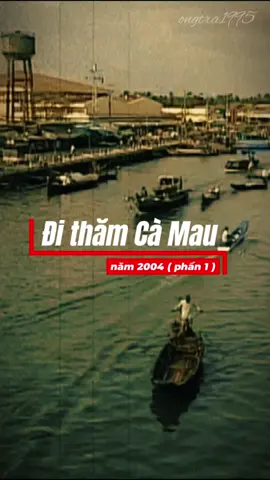 Cà Mau ở năm 2004(phần 1) bạn có còn nhớ ? #xh #8x9x #càmau #quehuongtoi #ongtra1995 
