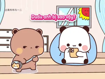 Dù như nào thì Bubu luôn an ủi Dudu