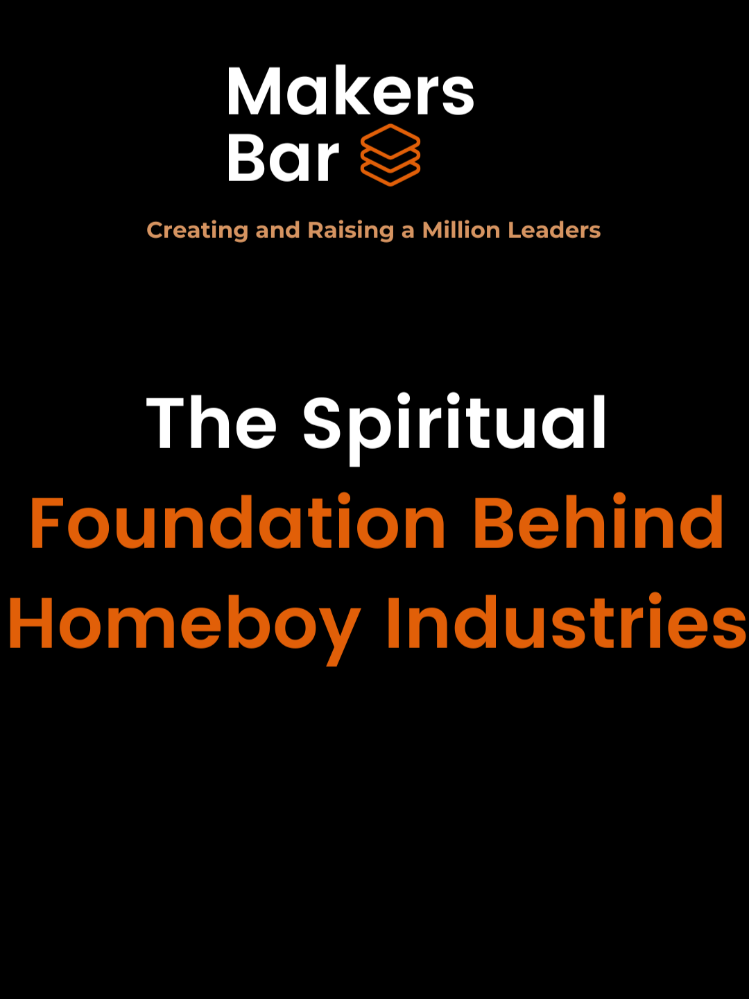 The Spiritual Foundation Behind Homeboy Industries  #MakersBar #bayarea #siliconvalley #thoughtleadership #creatingandraisingamillionleaders