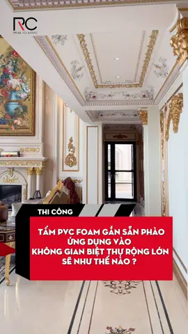 Biệt thự sang trọng - chọn nội thất đẳng cấp cùng tấm PVC FOAM gắn phào chỉ ❤️ #realclassic #thicongnoithat #bietthu #luxuryhome#luxuryhomeeganphao