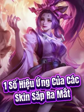 1 số hiệu ứng của các skin sắp ra mắt #xuhuong #fyp #lienquanmobile 