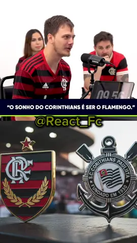 O sonho do Corinthians é ser o flamengo 😳😳 #react  #debate  #futebol  #flamengo  #corinthians 