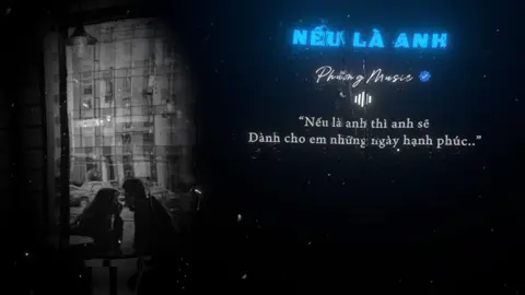 Nếu là anh thì anh sẽ…#lyrics #lyricsvideo #lyrics_songs #neulaanh #phuongmusic 