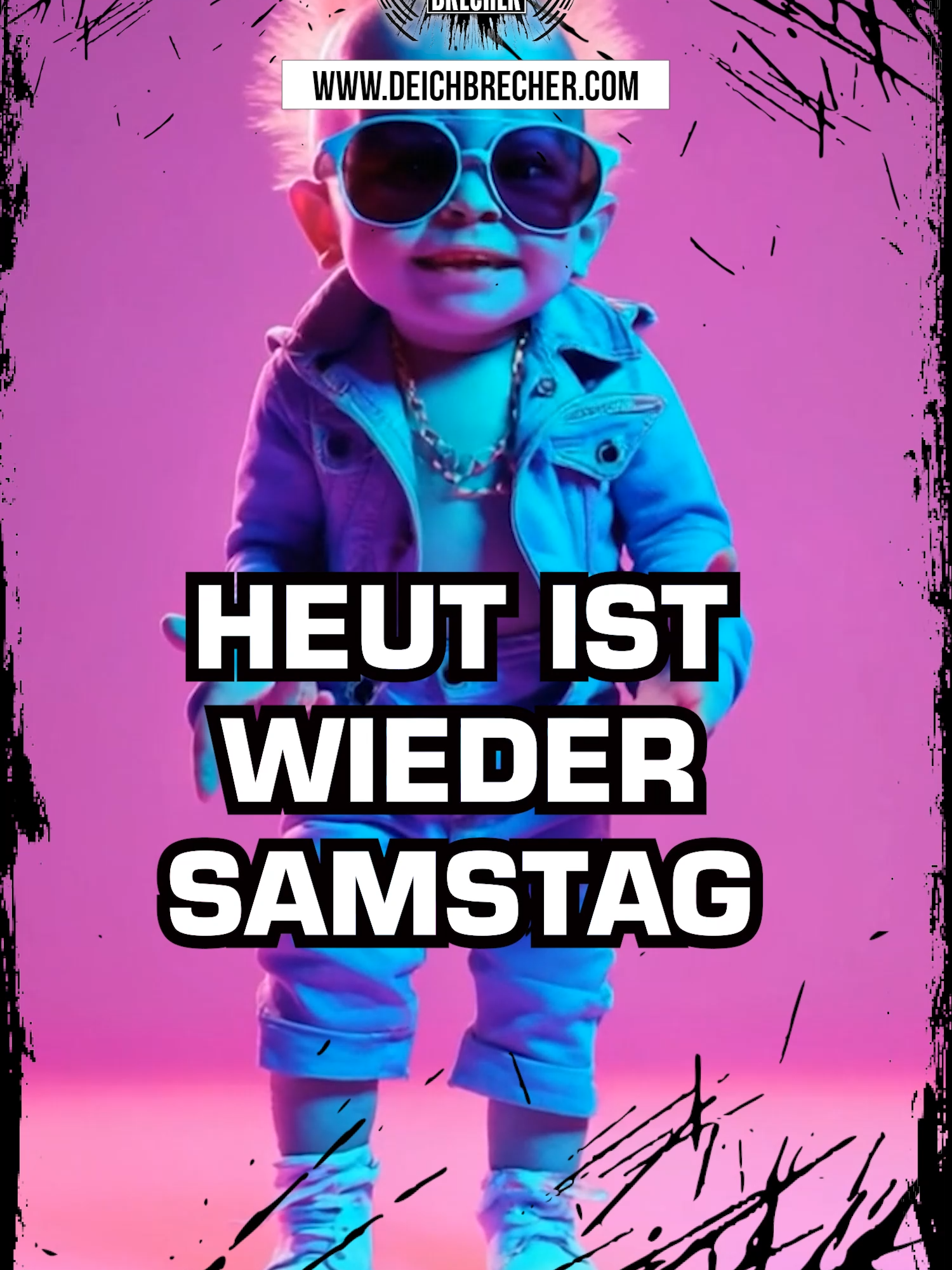 Heut ist wieder Samstag! ÜHHH! Alle Versionen findet ihr auf www.deichbrecher.com #feiern #wochenende #party