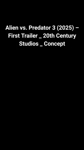 Alien vs. Predator 3 (2025) – First Trailer _ 20th Century Studios _ Concept#fyp #trailer #movieclip #movie #ai 