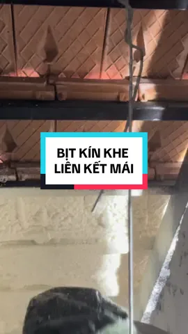 Làm cách này bịt kín khe hở chống dột lại còn liên kết mái chống tốc mái khi mưa bão #foam #pufoam #chongdot #chongdotmaingoi #ongbanson 