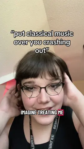 put classical music over you crashing out… they said… it will be funny, they said…