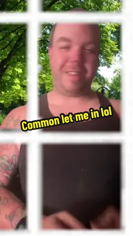 Common let me in lol