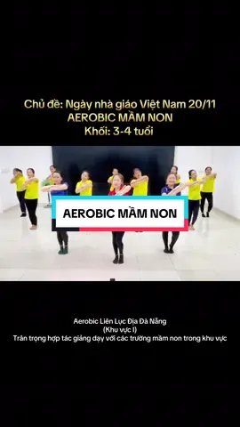 AEROBIC LIÊN LỤC ĐỊA ĐÀ NẴNG (khu vực I) Trân trọng hợp tác giảng dạy với các trường mầm non ở các khu vực:  - Thanh Khê - Hải Châu - Liên Chiểu - Ngũ Hành Sơn - Cẩm Lệ - Hoà Vang - Sơn Trà #viral #xuhuongtiktok #mamnon #aerobic 