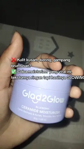 > Ada alasannya kenapa ini sering sold out. Glad2Glow tuh bikin kulit auto glowing tanpa ribet 💦 #SkincareReview #MoisturizerGlad2Glow #GlowingSkin #fyppppppppppppppppppppppp #g2g 