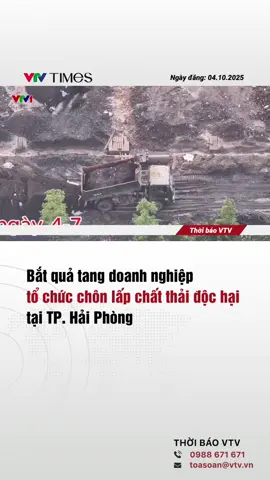 Lực lượng chức năng vừa bắt quả tang các đối tượng đang vận chuyển, đổ chất thải và chôn lấp của công ty TNHH Tân Thuận Phong. #vtvtimes #tiktoknews #doanhnghiep #choncat #chatthaidochai 