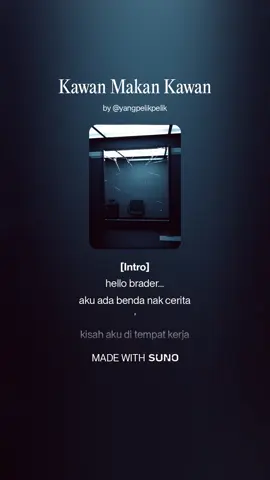 Kawan Makan Kawan, berdasarkan kisah benar…korang bagaimana?  #sunoai  #chatgpt  #fyppppppppppppppppppppppp  #laguviral  #tiktok 