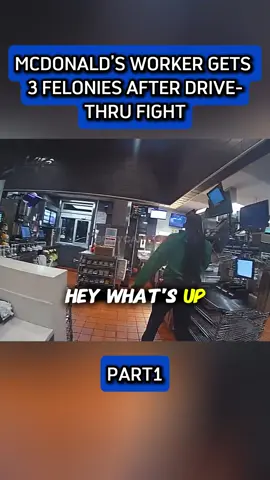 McDonald’s Worker Gets 3 Felonies After Drive-Thru Fight #felonies #mcdonald #news #fyp