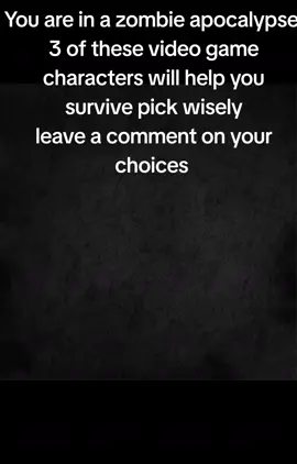 #choices #videogamecharacters  #apocalypse