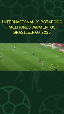 INTERNACIONAL X BOTAFOGO MELHORES MOMENTOS BRASILEIRÃO 2025 #internacional #botafogo #brasileirao 