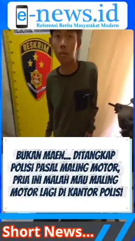 Bukan Maen... Ditangkap Polisi Pasal Maling Motor, Pria ini Malah Mau Maling Motor Lagi di Kantor Polisi #enewsid #maling #curanmor #kantorpolisi #pasal363 