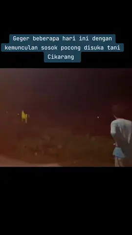 warga Cikarang suka tani dihebohkan sosok pocong#pocongviral 