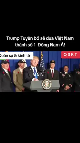 Trump Tuyên bố sẽ đưa Việt Nam lên số 1 Đông Nam á!#vietnam #my #donaltrump #cuba #lienhopquoc 