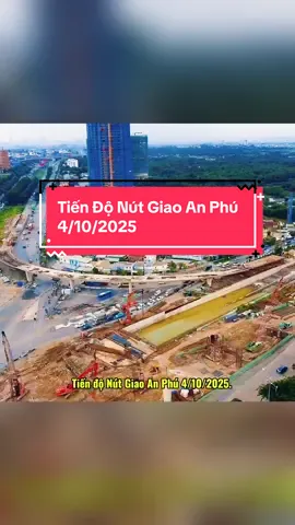 Tiến độ nút giao An Phú Thành Phố Hồ Chí Minh.