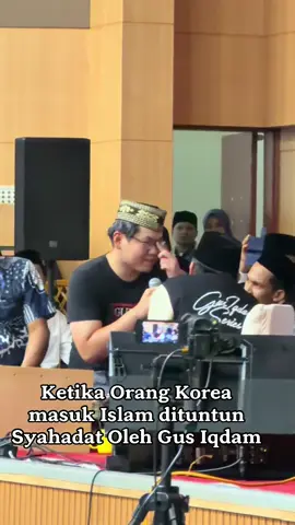 Orang Korea dituntun Syahadat oleh Gus Iqdam  #pengajiangusiqdam #sabilutaubah #fy #fyppppppppppppppppppppppp 