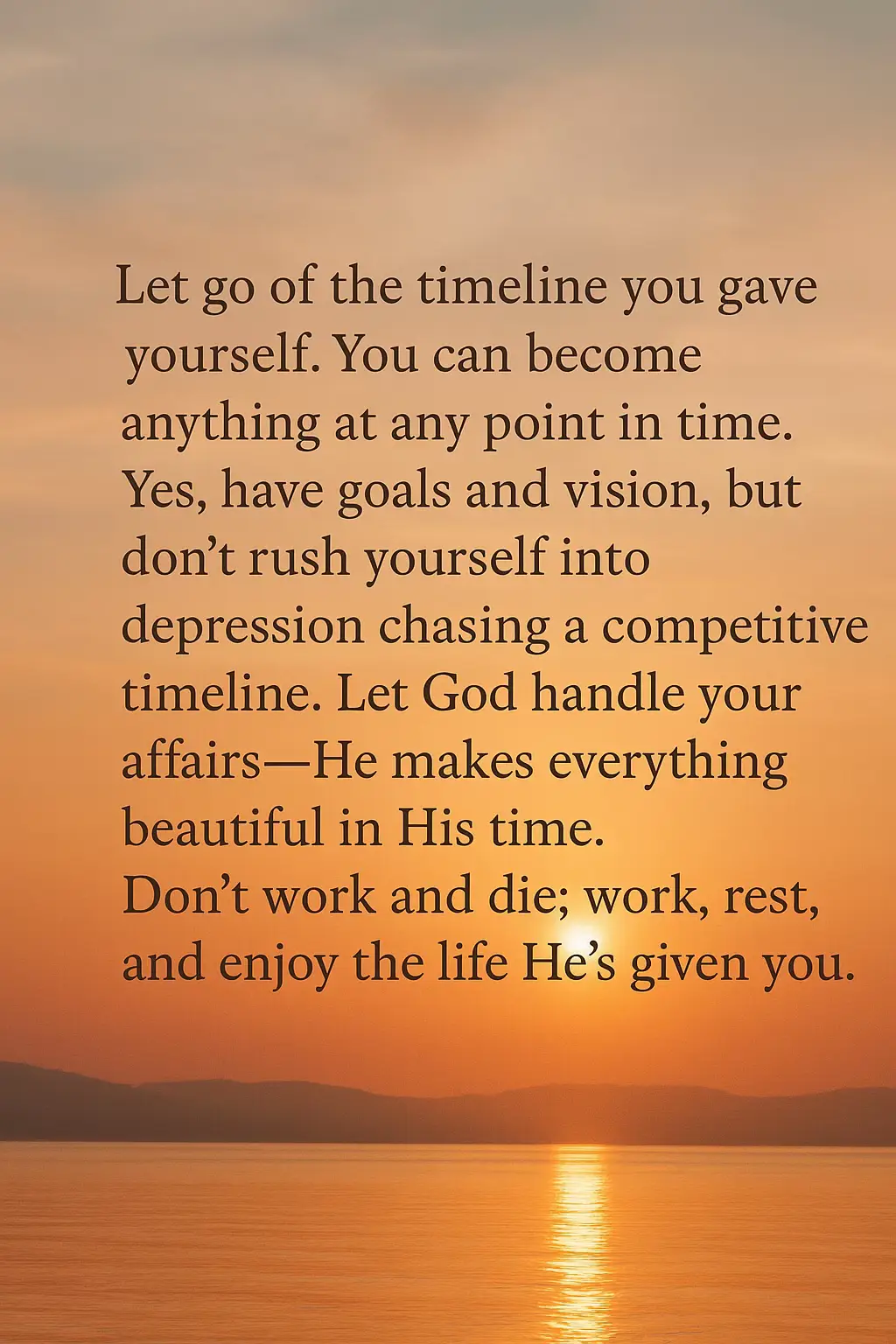 Don’t pressure yourself to depression, take it one step at a time. 