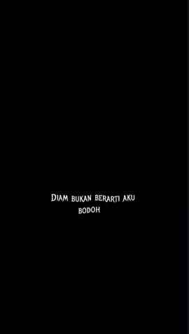 sw in || diam bukan berarti aku bodoh.. #romioperiset #persatuaneditor #masukberanda #4upage #lewatberandamu 