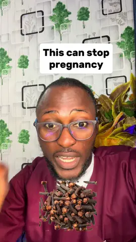 Clove can make you not to get pregnant 