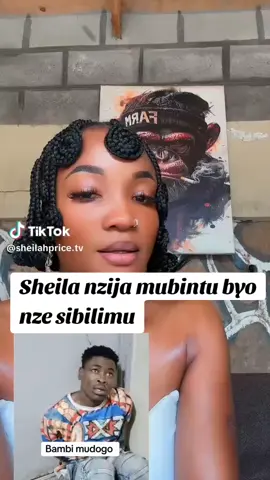 @Sheila nzija mubintu byo 