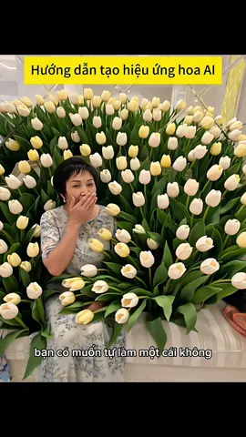 Hướng dẫn tạo hiệu ứng hoa bằng AI Hướng dẫn hiệu ứng hoa bao quanh Cách làm video hoa vây quanh bạn bằng AI #capcut #capcutforus #capcutpioneer #flowers #effect 