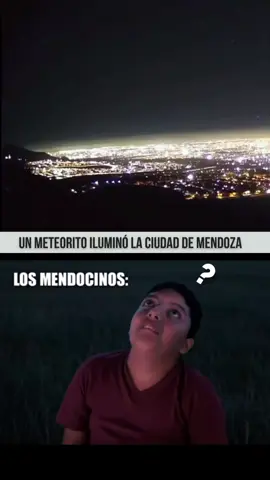 un meteorito ilumina Mendoza #meteorito #ilumina #mendoza #meme  #pyf 