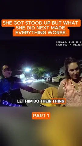 She got stood up but what she did next made everything worse. #cops #police #copsoftiktok #bodycam #foryoupage 