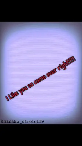 I LIKE YOU SO COME OVER RIGHT NOW #fpe #misscircle #fundamentalpapereducation #fypage #animationmeme 
