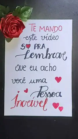Te mando esse vídeo só pra lembrar que eu acho você uma pessoa incrível. . #reels #frase #mensagem #videodemensagem #escritaamao #frasecurta